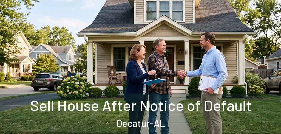Sell House After Notice of Default Decatur-AL