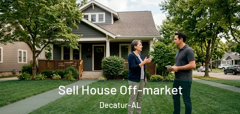 Sell House Off-market Decatur-AL