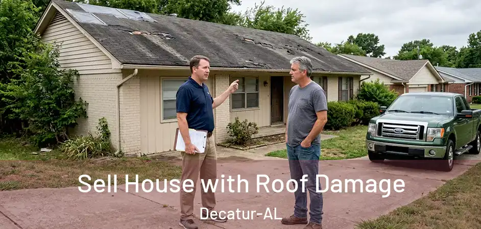 Sell House with Roof Damage Decatur-AL
